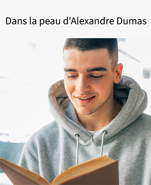 Dans la peau d’Alexandre Dumas : réinvestir une œuvre littéraire de façon créative